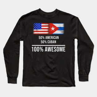 50% American 50% Cuban 100% Awesome - Gift for Cuban Heritage From Cuba Long Sleeve T-Shirt